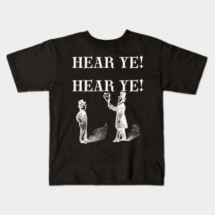 Hear Ye! Hear Ye! Light on Dark Kids T-Shirt